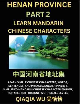 Paperback China's Henan Province (Part 2): Learn Simple Chinese Characters, Words, Sentences, and Phrases, English Pinyin & Simplified Mandarin Chinese Characte Book