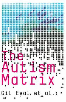 Paperback The Autism Matrix: The Social Origins of the Autism Epidemic Book