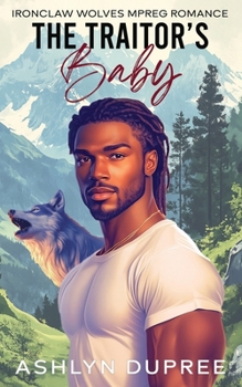 Paperback The Traitor's Baby: Ironclaw Wolves Mpreg Romance Book