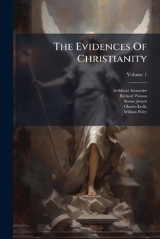 The Evidences Of Christianity, Volume 1...