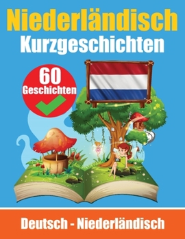 Paperback Kurzgeschichten auf Niederländisch Niederländisch und Deutsch nebeneinander: Lernen Sie die niederländische Sprache Für Kinder Geeignet [German] Book