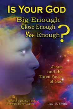 Paperback Is Your God Big Enough? Close Enough? You Enough?: Jesus and the Three Faces of God Book