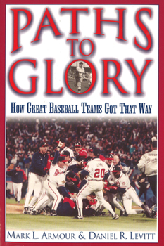 Paperback Paths to Glory: How Great Baseball Teams Got That Way Book