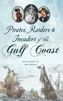 Hardcover Pirates, Raiders & Invaders of the Gulf Coast Book