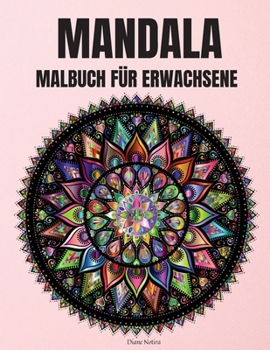 Paperback Mandala Malbuch f?r Erwachsene: Sch?ne Mandala Malbuch f?r Entspannung Erwachsene Mandalas Design f?r Stressabbau [German] Book