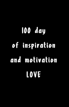 Paperback 100 day of inspiration and motivation LOVE: 100th day of school Sketch Book for Doodling or Sketching / 100th day of school Large Sketchbook for Drawi Book