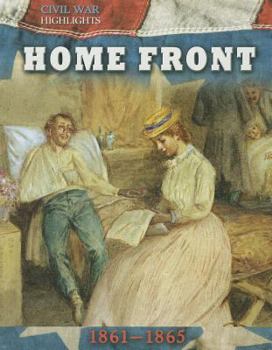 Home Front: 1861-1865 - Book  of the Civil War Highlights