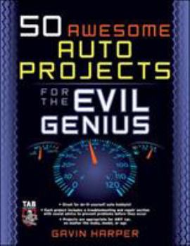 50 Awesome Auto Projects for the Evil Genius - Book  of the Evil Genius