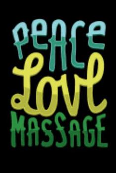 Paperback Peace Love Massage: 120 Pages I 6x9 I Graph Paper 4x4 I Funny Spa, Wellness & Physiotherapist Gifts Book