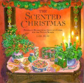 Hardcover The Scented Christmas: Fragrant Decorations, Gifts, and Cards for the Festive Season Book