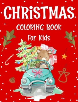 Christmas coloring book for kids.: Fun Children’s Christmas Gift or Present for kids.Christmas Activity Book Coloring, Matching, Mazes , Drawing, Cross Words, Color by Number,and More.