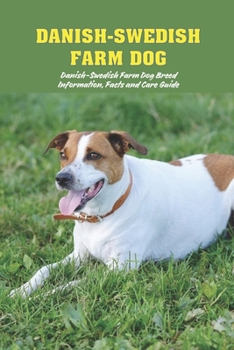 Danish-Swedish Farm Dog: Danish-Swedish Farm Dog Breed Information, Facts and Care Guide