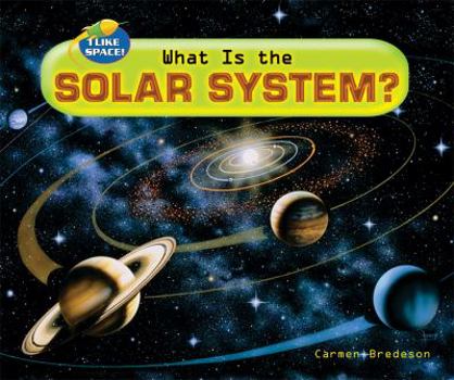 What Is the Solar System? - Book  of the I Like Space!