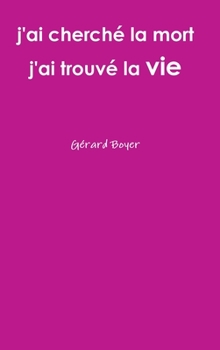 Hardcover j'ai cherché la mort j'ai trouvé la vie [French] Book