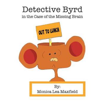 Paperback Detective Byrd in the Case of the Missing Brain Book