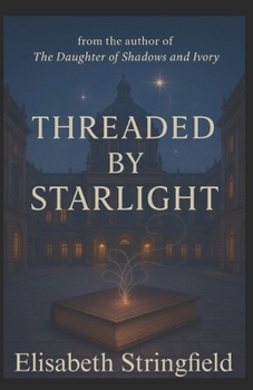 Paperback Threaded by Starlight Book