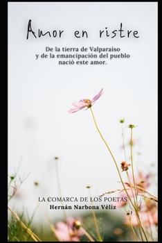 Amor en ristre: De la tierra de Valparaíso y de la emancipación del pueblo nació este amor