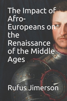 Paperback The Impact of Afro-Europeans on the Renaissance of the Middle Ages Book