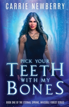 Pick Your Teeth With My Bones - Book #1 of the Eternal Spring, Invisible Forest