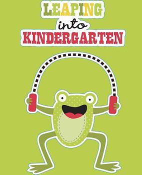 Paperback Leaping into Kindergarten: Kindergarten Workbook Age 4 - 6 Alphabet Workbook Book