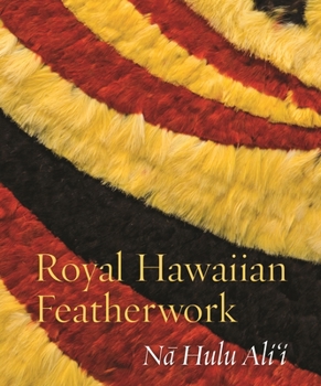 Paperback Royal Hawaiian Featherwork: Nā Hulu Ali'i Book