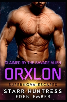 Paperback Claimed By The Savage Alien Orxlon: Supernova Escapes Book