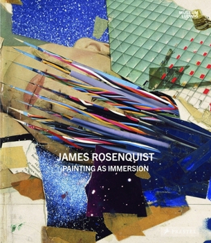 Hardcover James Rosenquist: Painting as Immersion Book