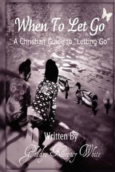 Paperback When To Let Go: A Christian Guide To Letting Go Book