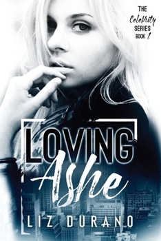 Loving Ashe - Book #1 of the Celebrity Series