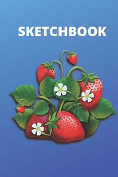 funny strawberry sketchbook: Lined sketchbook ,Journal Diary, Composition  Berry - Important Notes!: Cute Funny Strawberry Small Lined sketchbook for Girls, Women, Children ~ 120 Pages 6" x 9"