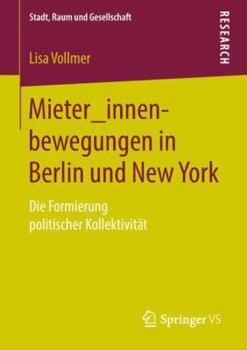 Paperback Mieter_innenbewegungen in Berlin Und New York: Die Formierung Politischer Kollektivität [German] Book