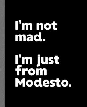 Paperback I'm not mad. I'm just from Modesto.: A Fun Composition Book for a Native Modesto, California CA Resident and Sports Fan Book