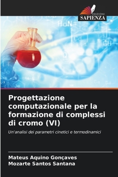 Paperback Progettazione computazionale per la formazione di complessi di cromo (VI) [Italian] Book