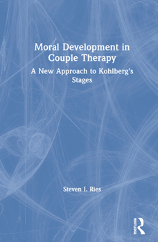 Hardcover Moral Development in Couple Therapy: A New Approach to Kohlberg's Stages Book