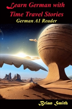 Paperback Learn German with Time Travel Stories: German A1 Reader [German] Book