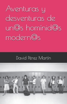 Paperback Aventuras y desventuras de un@s homínid@s modern@s [Spanish] Book