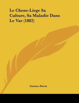 Le Chene-Liege Sa Culture, Sa Maladie Dans Le Var