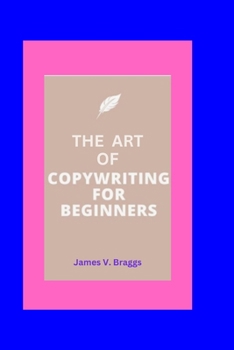 Paperback The Art of Copywriting For Beginners Book