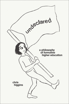 Paperback Undeclared: A Philosophy of Formative Higher Education Book