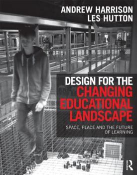 Paperback Design for the Changing Educational Landscape: Space, Place and the Future of Learning Book