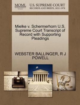 Paperback Mielke V. Schermerhorn U.S. Supreme Court Transcript of Record with Supporting Pleadings Book