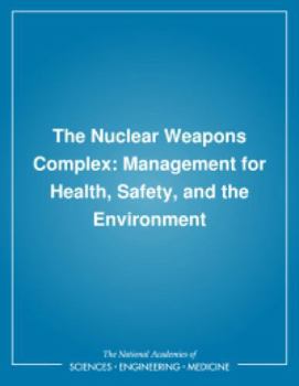 The Nuclear Weapons Complex: Management for Health, Safety, and the Environment