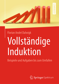 Paperback Vollständige Induktion: Beispiele Und Aufgaben Bis Zum Umfallen [German] Book