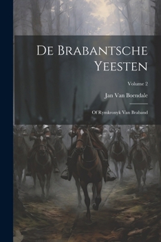 Paperback De Brabantsche Yeesten: Of Rymkronyk Van Braband; Volume 2 [Dutch] Book