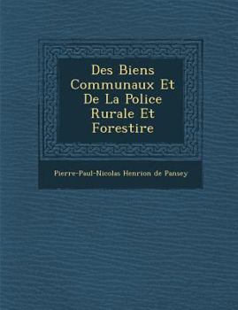 Paperback Des Biens Communaux Et de La Police Rurale Et Foresti Re [French] Book