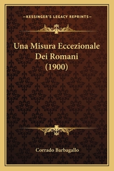Paperback Una Misura Eccezionale Dei Romani (1900) [Italian] Book