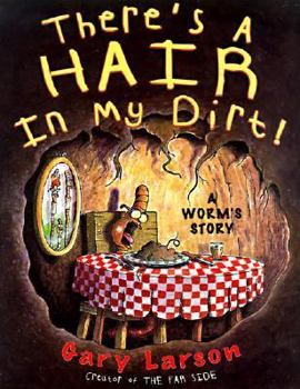 Hardcover There's a Hair in My Dirt!: A Worm's Story Book