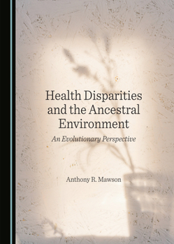 Hardcover Health Disparities and the Ancestral Environment: An Evolutionary Perspective Book