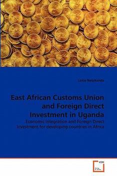 Paperback East African Customs Union and Foreign Direct Investment in Uganda Book
