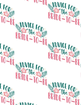 Paperback Advice for the Bride-to-Be Composition Notebook - Large Ruled Notebook - 8.5x11 Lined Notebook (Softcover Journal / Notebook / Diary) Book